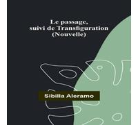 Sibilla Aleramo Le passage, suivi de Transfiguration (Nouvelle) Paperback Book Sibilla Aleramo Multicolor