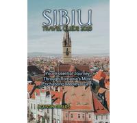 SIBIU TRAVEL GUIDE 2025