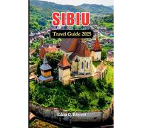 Sibiu Travel Guide 2025: Your Complete Guide to Discovering Culture, Charm, and Hidden Corners in Sibiu, Romania’s Medieval Gem.