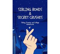 Sibling Bonds & Secret Crushes: Sibling, Friends, and College Adventures