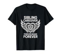 Sibling Caregiver Forever Means Forever T-Shirt
