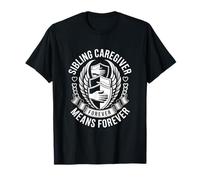 Sibling Caregiver Means Forever Family Support T-Shirt