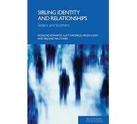 Sibling Identity and Relationships: Sisters and Brothers (Relationships and Resources)