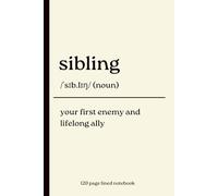 Sibling Notebook: Funny 120 page Lined Journal for Brothers and Sisters. Useful for Notes, Thoughts, and a Perfect Gift for Siblings