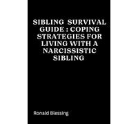 Sibling Survival Guide: Coping strategies for living with a narcissistic sibling