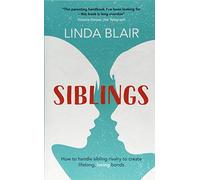 Siblings: a parenting guide to managing sibling rivalry and raising happy children: How to handle sibling rivalry to create strong and loving bonds