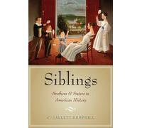 Siblings : Brothers and Sisters in American History by C. Dallett Hemphill ...