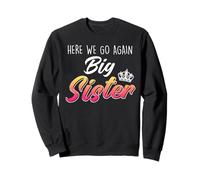 Siblings HERE WE GO AGAIN BIG SIS Funny Sisters Sweatshirt
