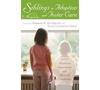 Siblings in Adoption and Foster Care: Traumatic Separations and Honored Connections