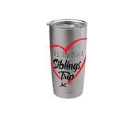 Siblings Weekend Oh Sip It's A Siblings Trip Stainless Steel Insulated Tumbler