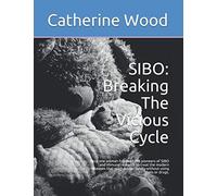 SIBO: Breaking The Vicious Cycle: How one woman followed the pioneers of SIBO and immune research to treat the modern diseases that plagued her family without using diets or drugs.