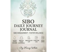SIBO Daily Journey Journal: A Comprehensive Food & Symptom Tracker for Digestive Wellness | Includes Bristol Stool Chart, Medication Log & Water Intake Tracker