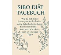 Sibo Diät Tagebuch: Wie du mit deiner konsequenten Reflexion deine Belastbarkeit erhöhst - und dir selbst mehr Vertrauen schenkst - auch an schweren Tagen
