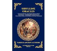 Sibylline Oracles: Ancient Prophecies, Apocalyptic Visions & Divine Revelations - Unlocking the Mystical Texts of Greco-Roman Myth, Jewish History, and Early Christianity (228)