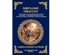 Sibylline Oracles: Ancient Prophecies, Apocalyptic Visions & Divine Revelations - Unlocking the Mystical Texts of Greco-Roman Myth, Jewish History, ... Print Deluxe Edition For Easy Reading) (228)
