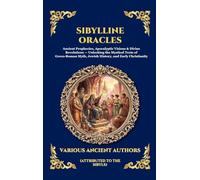 Sibylline Oracles: Ancient Prophecies, Apocalyptic Visions & Divine Revelations - Unlocking the Mystical Texts of Greco-Roman Myth, Jewish History, ... Hardcover Edition For Easy Reading) (228)