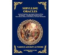 Sibylline Oracles: Ancient Prophecies, Apocalyptic Visions & Divine Revelations - Unlocking the Mystical Texts of Greco-Roman Myth, Jewish History, and Early Christianity (228)