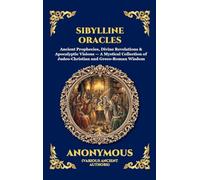 Sibylline Oracles: Ancient Prophecies, Divine Revelations & Apocalyptic Visions - A Mystical Collection of Judeo-Christian and Greco-Roman Wisdom ... Hardcover Edition For Easy Reading) (105)
