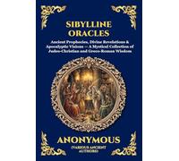 Sibylline Oracles: Ancient Prophecies, Divine Revelations & Apocalyptic Visions - A Mystical Collection of Judeo-Christian and Greco-Roman Wisdom (Large Print Deluxe Edition For Easy Reading) (105)