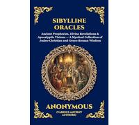 Sibylline Oracles: Ancient Prophecies, Divine Revelations & Apocalyptic Visions - A Mystical Collection of Judeo-Christian and Greco-Roman Wisdom (105)