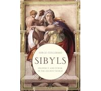 Sibyls: Prophecy and Power in the Ancient World