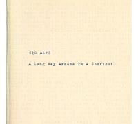 Sic Alps - A Long Way Around To A Shortcut [VINYL]