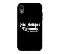 Sic Semper Tyrannis Latin Saying "Thus Always to Tyrants" Case for iPhone XR