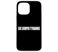 SIC SEMPER TYRANNIS THUS ALWAYS TO TYRANTS Case for iPhone 13 Pro Max