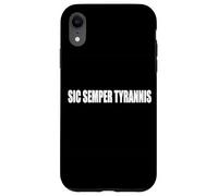 SIC SEMPER TYRANNIS THUS ALWAYS TO TYRANTS Case for iPhone XR
