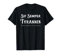 Sic Semper Tyrannis - Thus Always to Tyrants T-Shirt T-Shirt