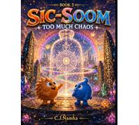 SIC-SOOM Book 5: Too Much Chaos: A Colorful Fantasy Graphic Novel About Friendship, Magical Creatures, and Learning That Every Choice Matters (SIC-SOOM- The Tiny Trouble Twins)