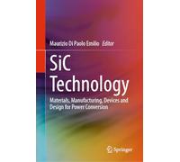 SiC Technology: Materials, Manufacturing, Devices and Design for Power Conversion