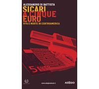 Sicari a cinque euro: Vita e morte in Centroamerica