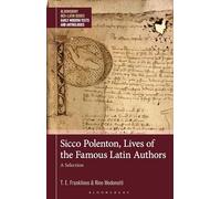 Sicco Polenton, Lives of the Famous Latin Authors: A Selection (Bloomsbury Neo-Latin Series: Early Modern Texts and Anthologies)