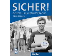 Sicher! B1+. Arbeitsbuch mit Audios online: Deutsch als Fremdsprache / Arbeitsbuch mit Audios online