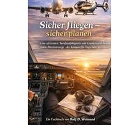 Sicher fliegen - sicher planen: Loss-of-Licence, Berufsunfähigkeits- und Krankenversicherung sowie Altersvorsorge - der Kompass für Flugschüler und Piloten
