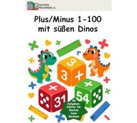 Sicher rechnen: Plus/Minus 1-100: Mit Dinosauriern