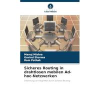 Sicheres Routing in drahtlosen mobilen Ad-hoc-Netzwerken: Erkennung von Angriffen durch sicheres Routing