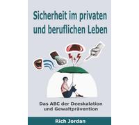 Sicherheit im privaten und beruflichen Leben: Das ABC der Deeskalation und Gewaltprävention
