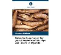 Sicherheitsauflagen für getrocknete Maniokchips und -mehl in Uganda