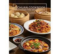 Sichuan Cookbook: Mastering the Art of Spice