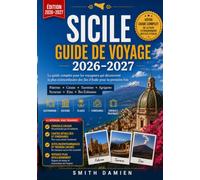 SICILE GUIDE DE VOYAGE 2026-2027: Le guide de voyage ultime pour les visiteurs qui découvrent pour la première fois l'île la plus extraordinaire d'Italie