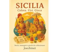 Sicilia: Colora, Vivi, Gioca.: Libro da colorare e da vivere: racconti, illustrazioni e gioco da tavolo fai-da-te ispirato alla Sicilia (Colora, Vivi, Gioca - L’Italia da scoprire regione per regione)