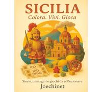 Sicilia: Colora, Vivi, Gioca.: Libro da colorare e da vivere: racconti, illustrazioni e gioco da tavolo fai-da-te ispirato alla Sicilia (Colora, Vivi, Gioca - L’Italia da scoprire regione per regione)