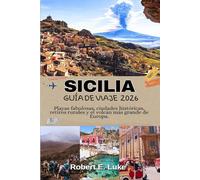 SICILIA GUÍA DE VIAJE 2026: Playas fabulosas, ciudades históricas, retiros rurales y el volcán más grande de Europa