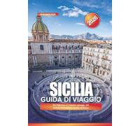 SICILIA Guida di viaggio 2026: Da Palermo a Catania: spiagge, siti storici, mercatini e cucina siciliana