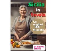 Sicilia in Tavola: Le migliori 100 ricette