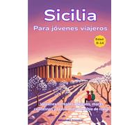 Sicilia Para jóvenes viajeros: Volcanes, templos antiguos, mares cristalinos y la isla más increíble de Italia.