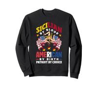 Sicilian By Blood American By Birth Patriot By Choice Sweatshirt