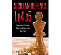 Sicilian Defence 1.e4 c5: Second Edition - Chess Opening Games: 2 (Sawyer Chess Games)